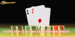 Xì dách 68 Game Bài là tựa game được người chơi ưa thích nhất