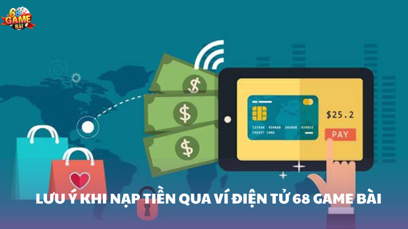 Lưu ý quan trọng khi nạp tiền bằng ví điện tử